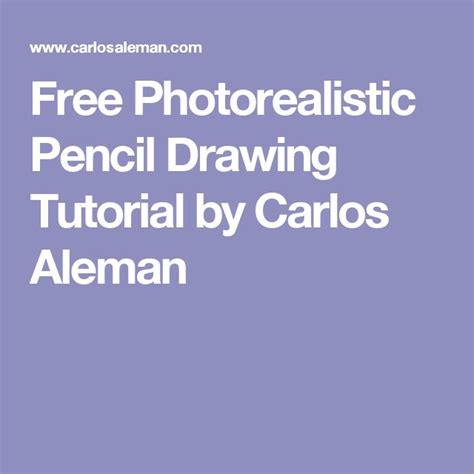 Free Photorealistic Pencil Drawing Tutorial By Carlos Aleman Pencil