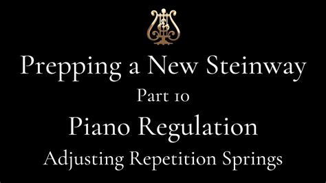 Part 10 Piano Regulation Adjusting Repetition Springs Prepping A