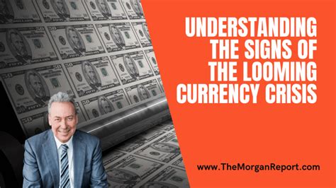 Understanding The Signs Of The Looming Currency Crisis