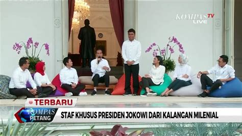 Staf Khusus Jokowi Dari Kalangan Millenial Kompas Tv Vidio