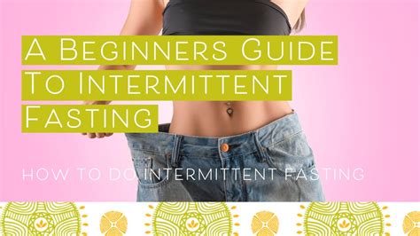 How To Do Intermittent Fasting A Beginners Guide To Intermittent Fasting Youtube