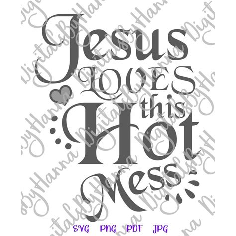 sarcastic svg files for cricut saying jesus loves this hot mess funny quotes sign letter