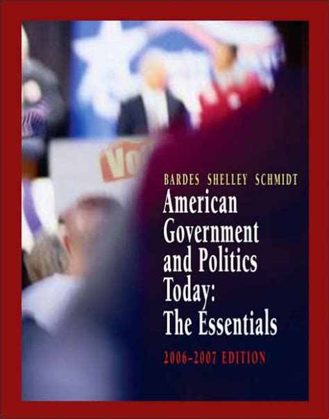 American Government And Politics Today The Essentials 2006 2007