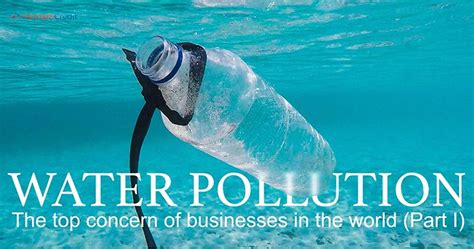 Water Pollution The Top Concern Of Businesses In The World Water