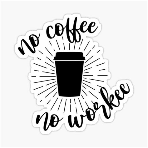 No Coffee No Workee Sticker For Sale By Miraipa Redbubble