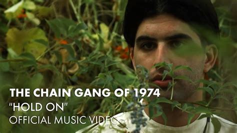The Chain Gang Of 1974 Hold On Official Music Video Youtube