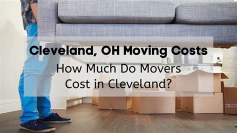 Cleveland Oh Moving Costs 2023 🚚💰 How Much Do Movers Cost In