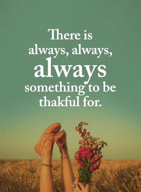 There Is Always Always Something To Be Thankful For Be Thankful