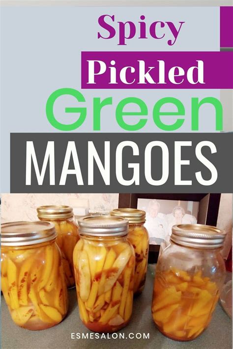 Spicy Pickled Green Mangoes Easy Recipes For Beginners Fun Easy