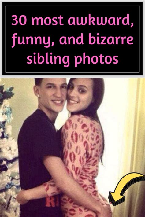 30 Of The Most Awkward Funny And Bizarre Sibling Photos Around Awkward Funny Sibling Photos