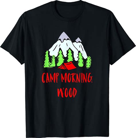 Camp Morning Wood Funny Camping T Shirt Uk Clothing