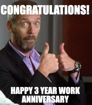 Meme Creator Funny ConGRATULATIONS Happy 3 Year Work Anniversary