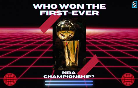 Who Won The First Ever Nba Championship