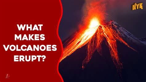 Why Do Volcanoes Erupt