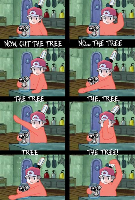 Now Cut The Tree Twitch Plays Pokemon Know Your Meme