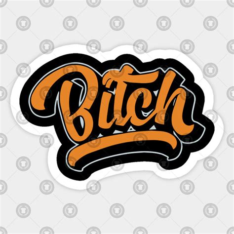 Bitch Bitch Sticker TeePublic
