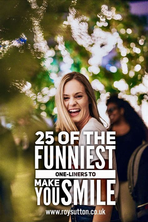 Of The Funniest One Liners To Make You Smile Funny One Liners One Liner Witty Quotes Humor