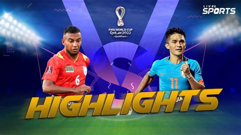 Bangladesh Vs India Football Match Highlights Fifa World Cup 2022