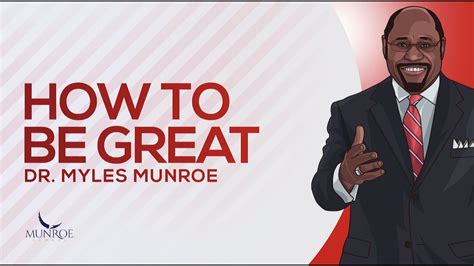 How To Be Great Dr Myles Munroe Youtube