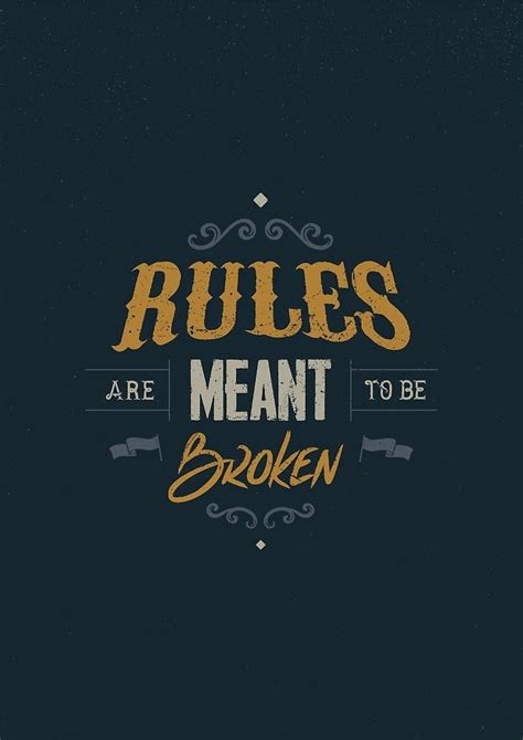 Rules Are Meant To Be Broken Ronniecelibarra