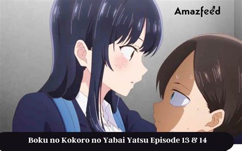 Boku No Kokoro No Yabai Yatsu Episode 13 And 14 Release Date Recap