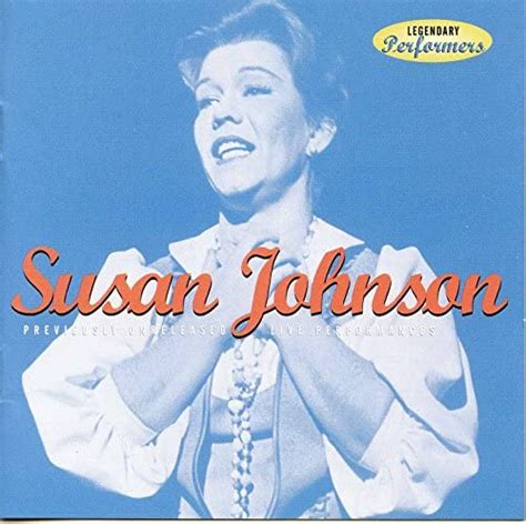 Susan Johnsons Previously Recorded Live Performances By Susan Johnson