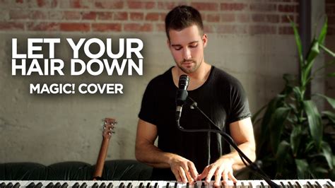 This is a community for anyone interested in growing, maintaining, and styling long hair. MAGIC! - Let Your Hair Down - Cover by @JamesMaslow - YouTube