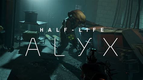 half life alyx se dévoile encore à travers 13 minutes de gameplay commentées par valve et ign