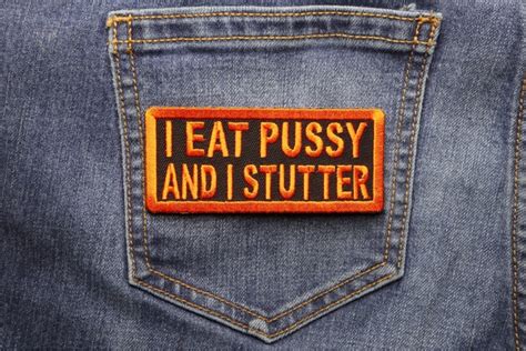I Eat Pussy And I Stutter Patch Embroidered Patches By Ivamis Patches