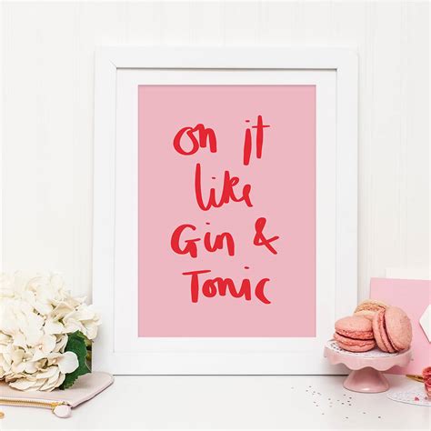 On It Like Gin And Tonic Typography Quote Print By Sweetlove Press
