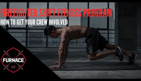 Firefighter Shift Fitness Program How To Get Your Crew Involved