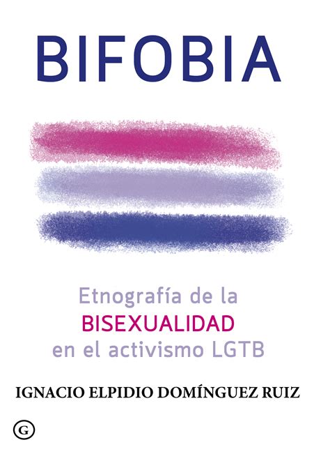 bifobia etnografía de la bisexualidad en el activismo lgtb by ignacio elpidio domínguez ruiz