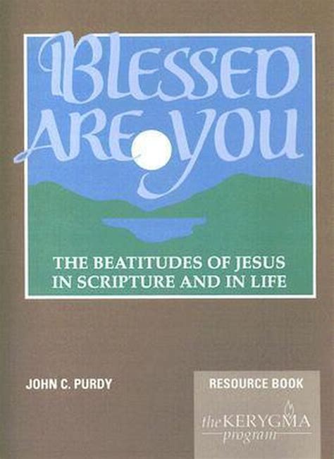 Blessed Are You The Beatitudes Of Jesus In Scripture And In Life John