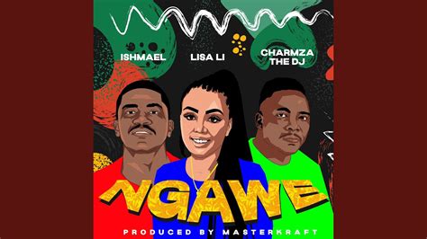 Ngawe Feat Ishmael And Charmza The Dj Youtube
