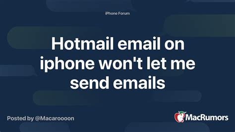 Hotmail Email On Iphone Wont Let Me Send Emails Macrumors Forums