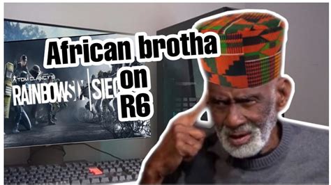 African Brotha Tries R6 Youtube