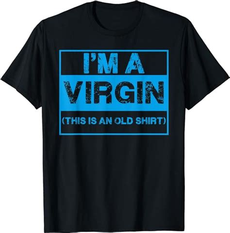 I M A Virgin This Is An Old Shirt Funny Sarcastic Apparel T Shirt Uk Fashion
