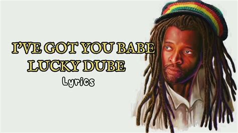 Ive Got You Babe Lucky Dube Lyrics Music Video Youtube