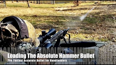 Loading The Absolute Hammer Bullet The Fastest Accurate Bullet For