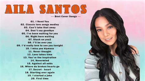 Aila Santos Beautifful Opm Love Songs Aila Santos Nonstop Cover Songs 2021 Filipino Classic