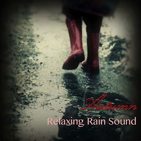 Amazon Music Relaxing Sounds Of Rain Music Clubのautumn Relaxing Rain Sound And Relaxing