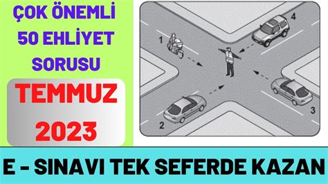 E SINAV FORMATINDA 2023 TEMMUZ EHLİYET SORULARI EHLİYET SINAV