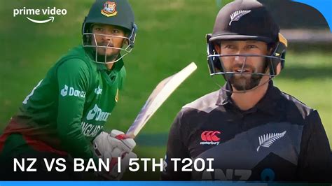 New Zealand Vs Bangladesh 5th T20i Highlights On Prime Video India A Recap Youtube