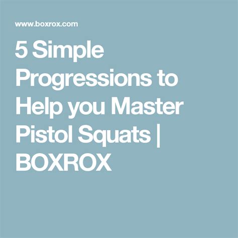 5 Simple Progressions To Help You Master Pistol Squats Boxrox