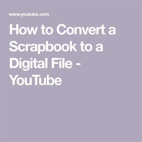How To Convert A Scrapbook To A Digital File Youtube Converter