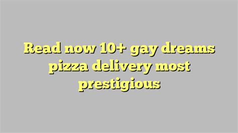 Read Now Gay Dreams Pizza Delivery Most Prestigious C Ng L
