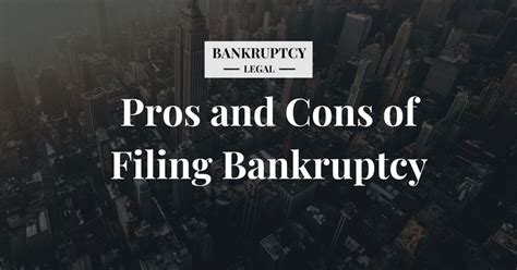 Pros And Cons Of Filing Bankruptcy Heres What You Need To Know