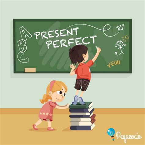 Present Perfect Presente Perfecto