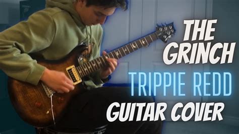 The Grinch Trippie Redd Dxnnyfxntom Remix Guitar Cover Youtube