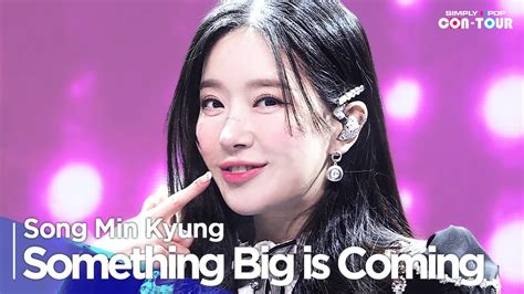 Simply K Pop Con Tour Song Min Kyung Something Big Is Coming